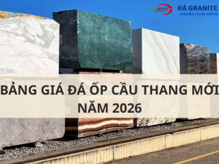 Bảng giá đá ốp cầu thang mới nhất năm 2026
