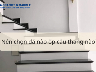 Nên chọn loại đá nào ốp cầu thang?